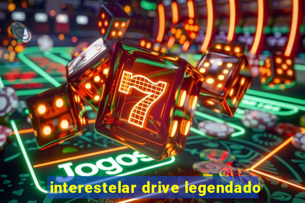 interestelar drive legendado